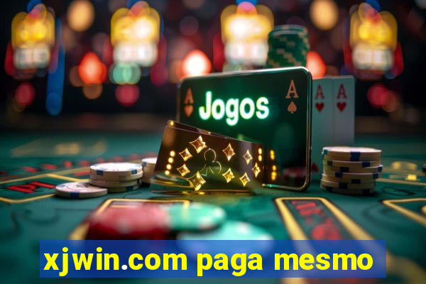 xjwin.com paga mesmo